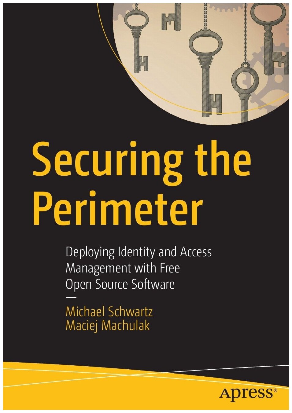 Securing the Perimeter. Deploying Identity and Access Management with Free Open Source Software