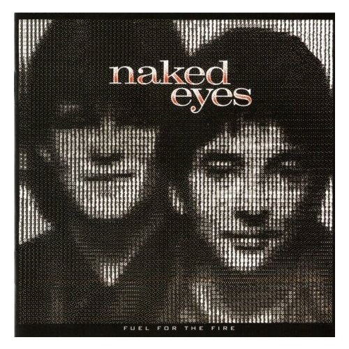 AUDIO CD Naked Eyes: Fuel For The Fire (Remastered + Expanded). 1 CD