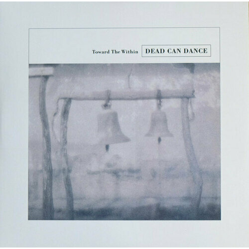 Dead Can Dance Виниловая пластинка Dead Can Dance Toward The Within dead can dance toward the within