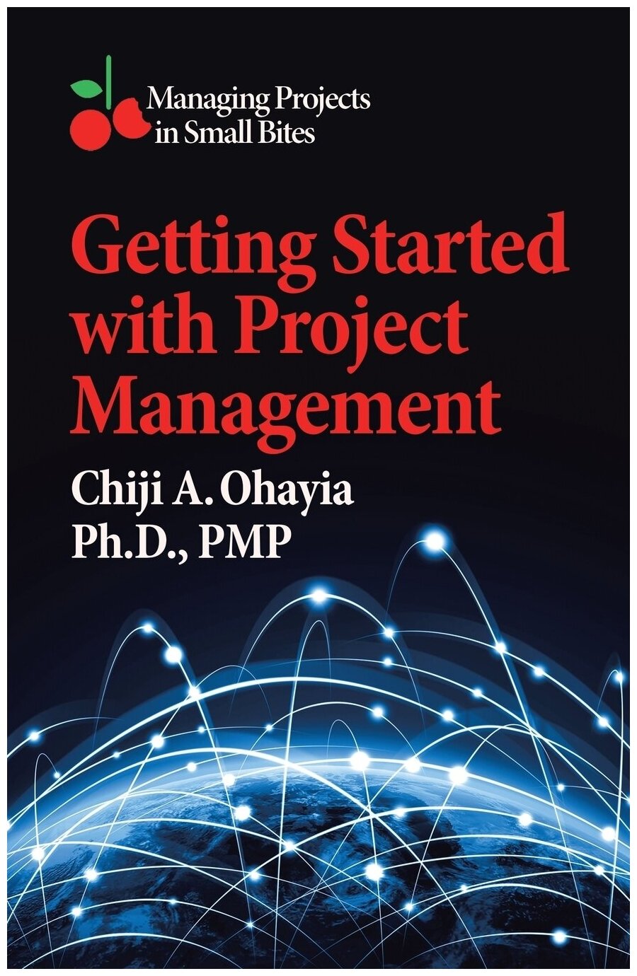 Getting Started with Project Management. Managing Projects in Small Bites