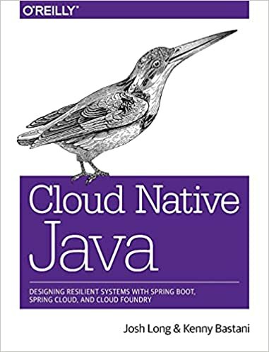 Cloud Native Java: Designing Resilient Systems with Spring Boot, Spring Cloud, and Cloud Foundry 9781449374648