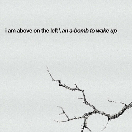 Компакт-диск Warner I Am Above On The Left – An A-Bomb To Wake Up