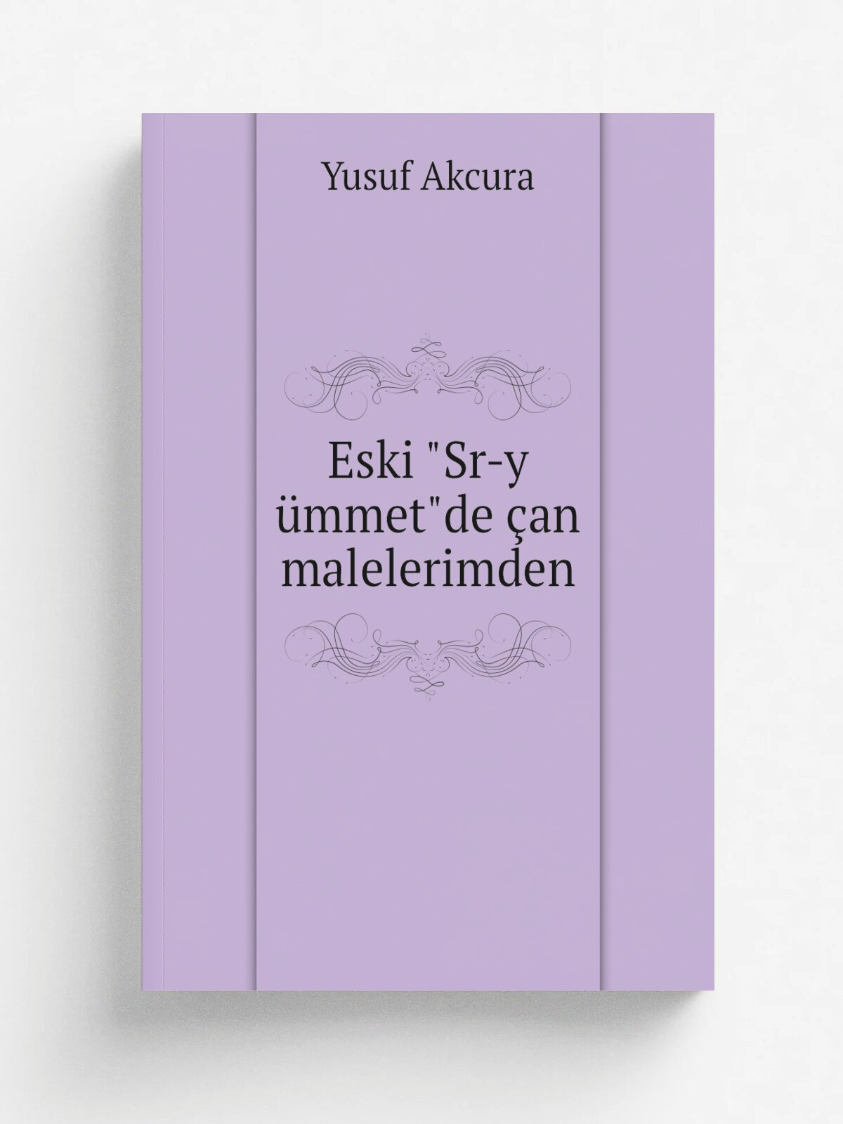Eski "Sr-y . mmet"de . an malelerimden | Yusuf Akcura | 1913 | stnbl : ann Mabaas | Репринт