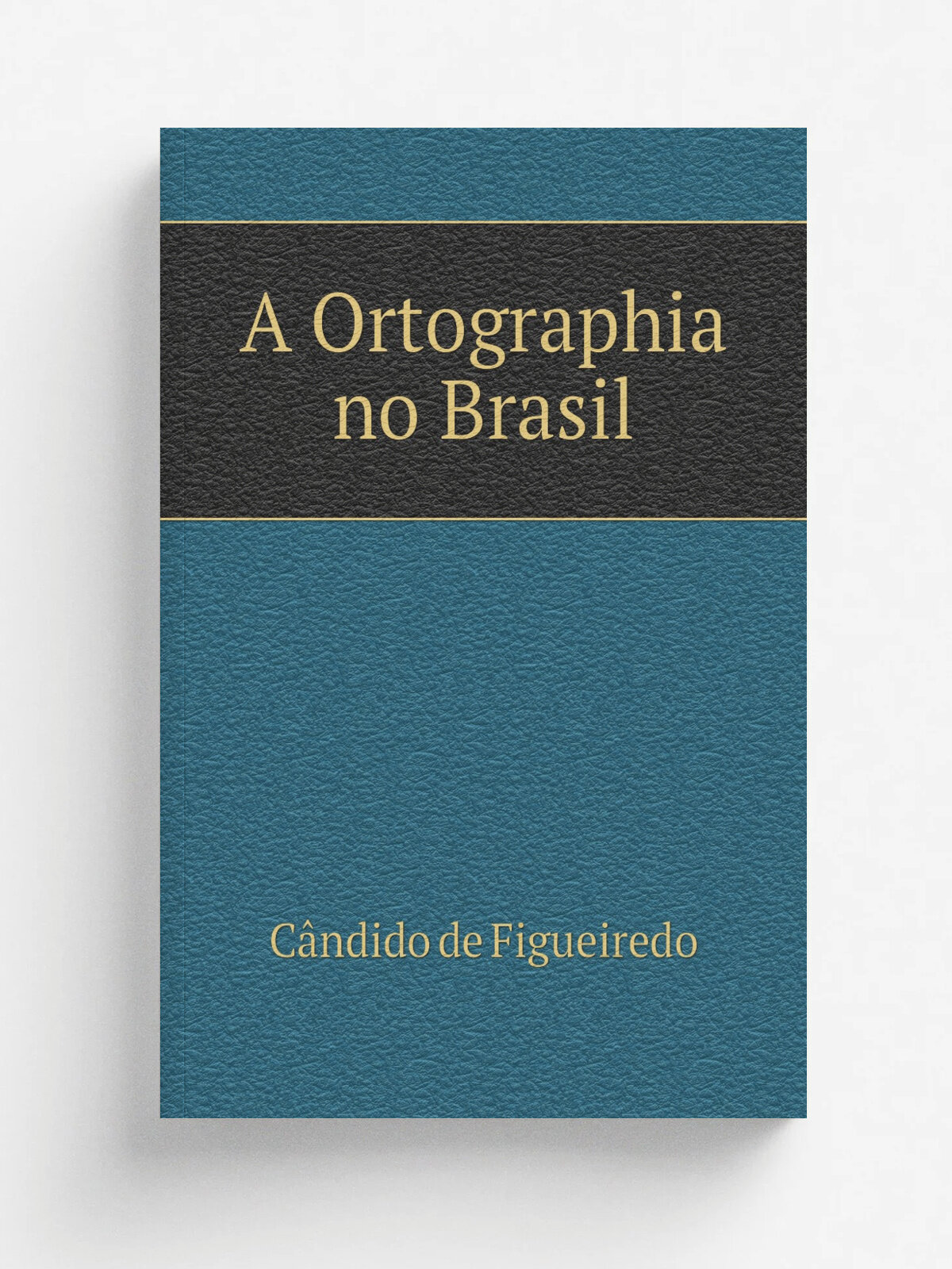 A Ortographia no Brasil | C.ndido de Figueiredo | Репринт