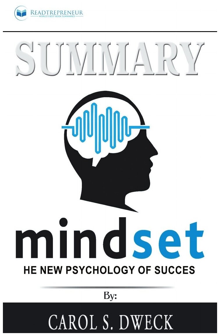 Summary of Mindset. The New Psychology of Success by Carol S. Dweck