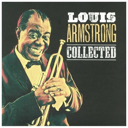 Armstrong Louis Виниловая пластинка Armstrong Louis Collected виниловая пластинка nancy martinez take it slowly sunshine reggae la vie en rose lp