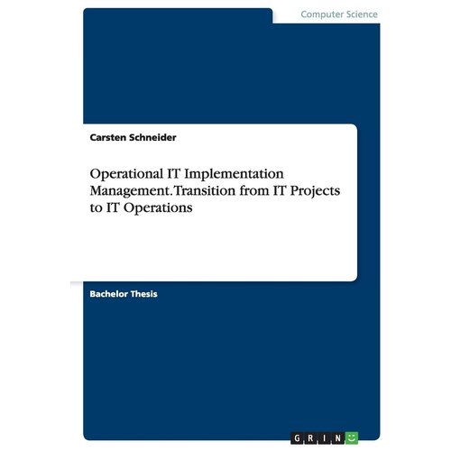 Operational IT Implementation Management. Transition from IT Projects to IT Operations