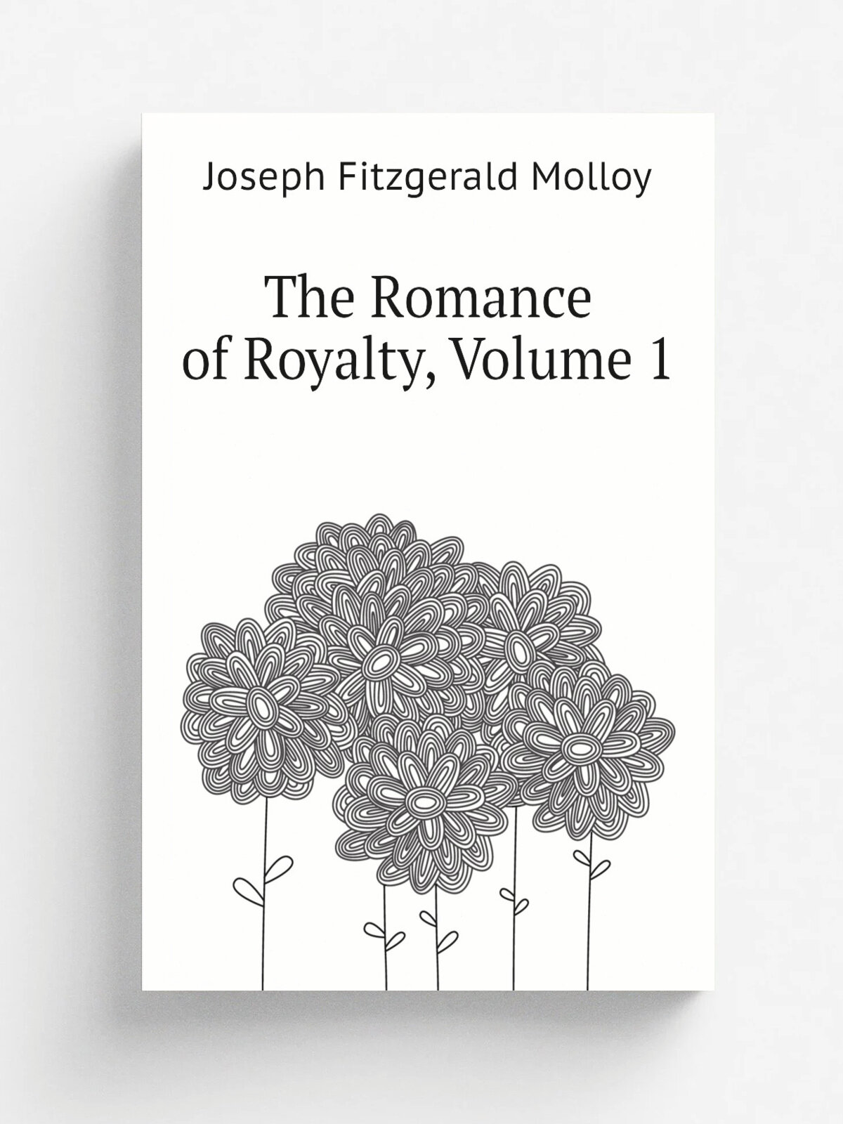 The Romance of Royalty, Volume 1 | J. Fitzgerald Molloy | Репринт