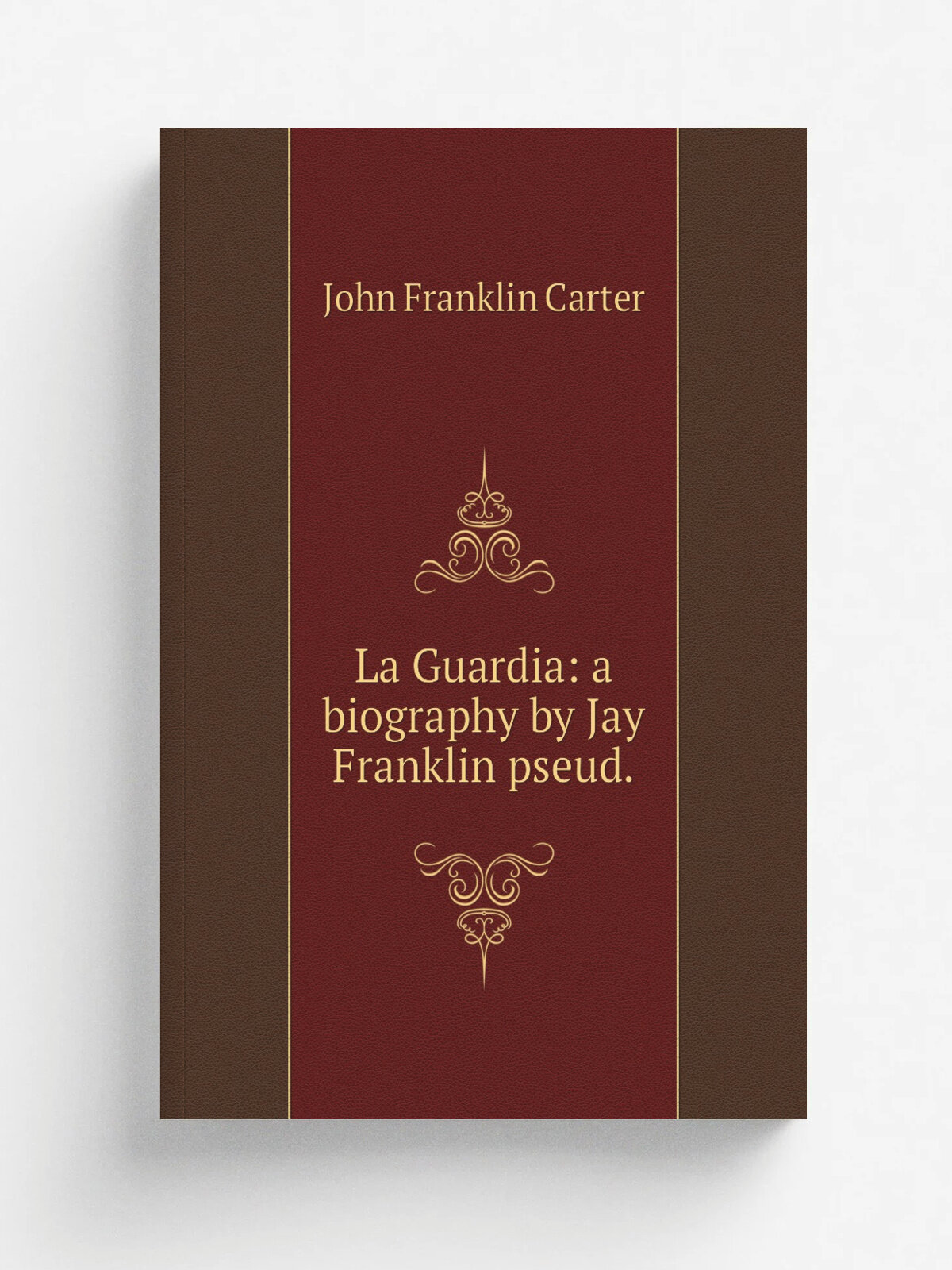 La Guardia: a biography by Jay Franklin pseud. | John Franklin Carter | Репринт