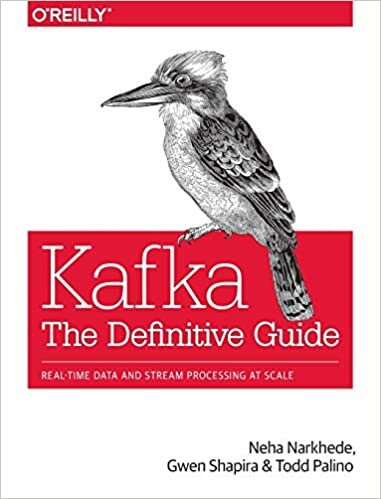 Kafka: The Definitive Guide: Real-Time Data and Stream Processing at Scale 9781491936160