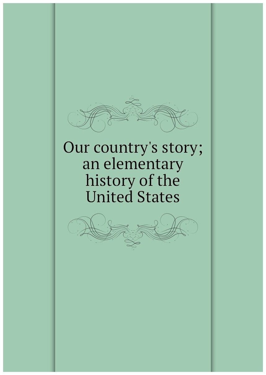Our country's story; an elementary history of the United States