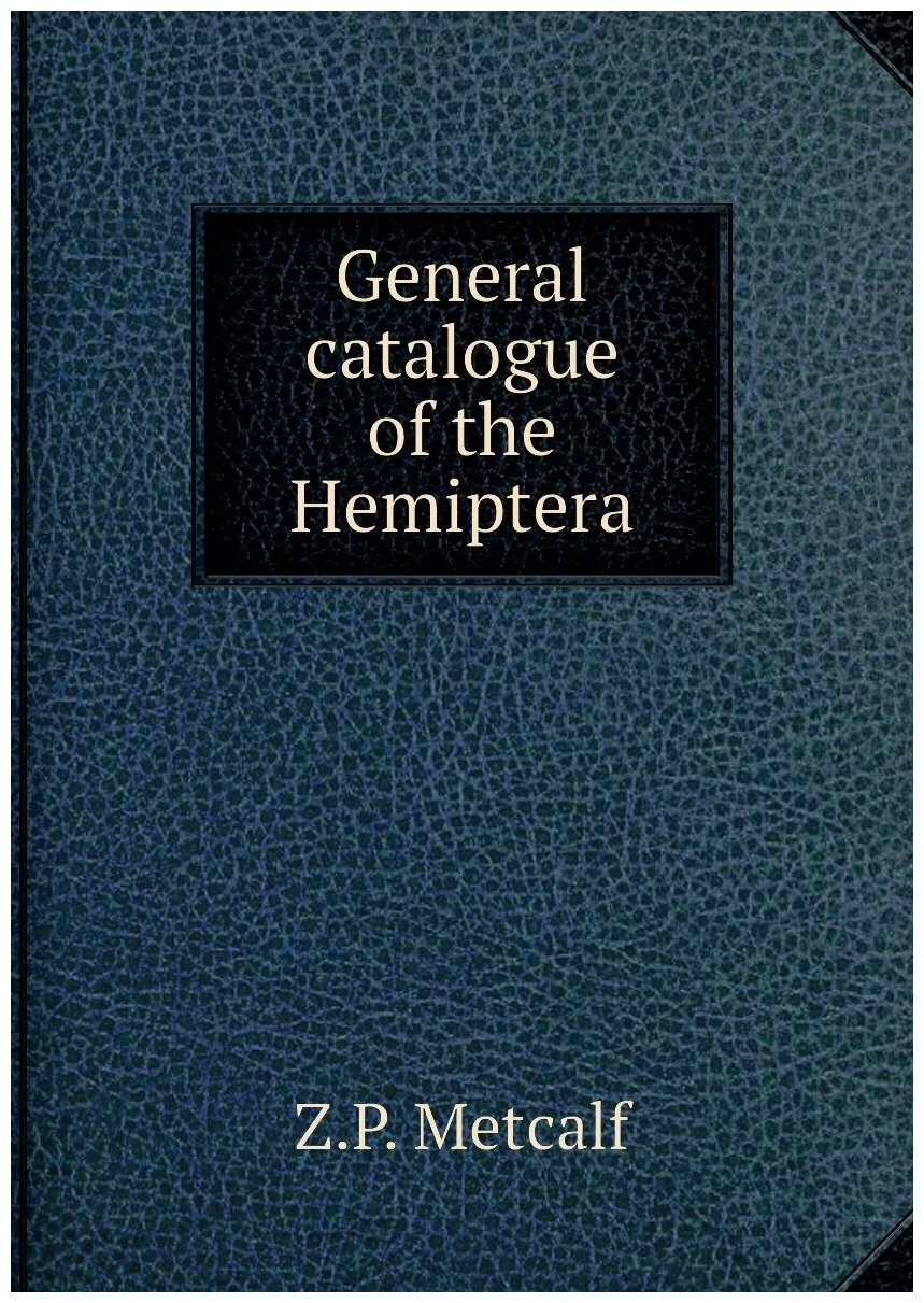 General catalogue of the Hemiptera