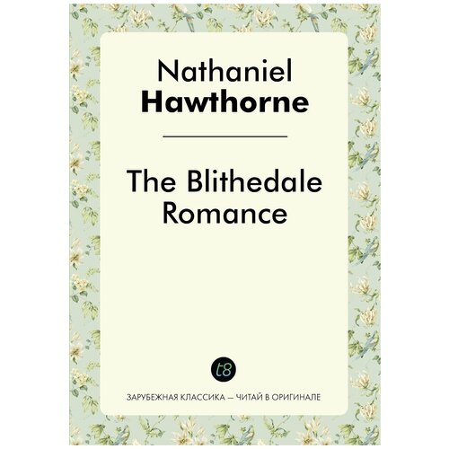 The Blithedale Romance / Blithedale Romance.