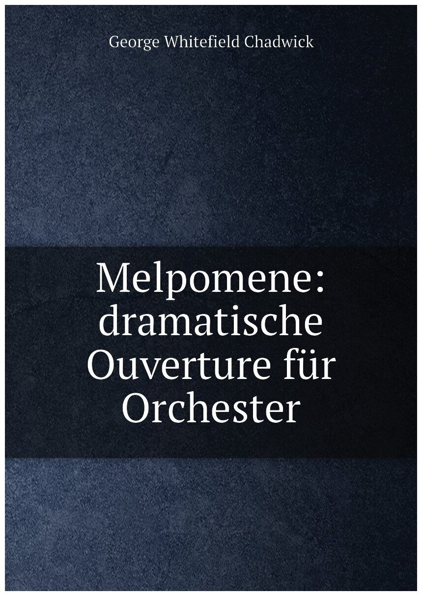 Melpomene: dramatische Ouverture für Orchester