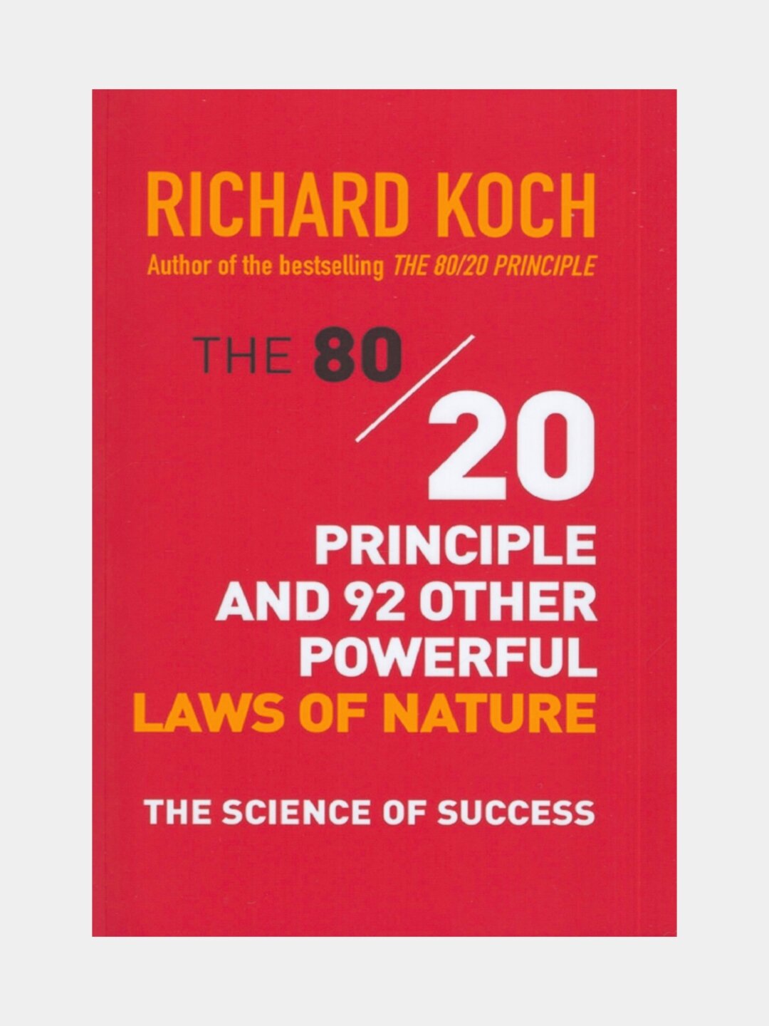The 80/20 principle and 92 other powerful laws of nature Richard Koch (Книга на английском языке)