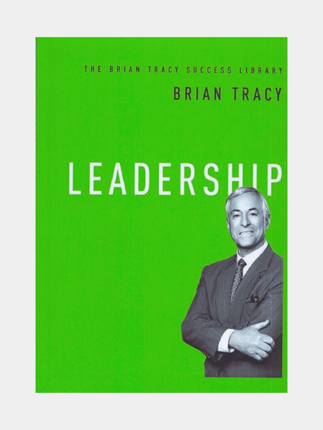Leadership. Brian Tracy (Лидерство. Книга на английском языке)