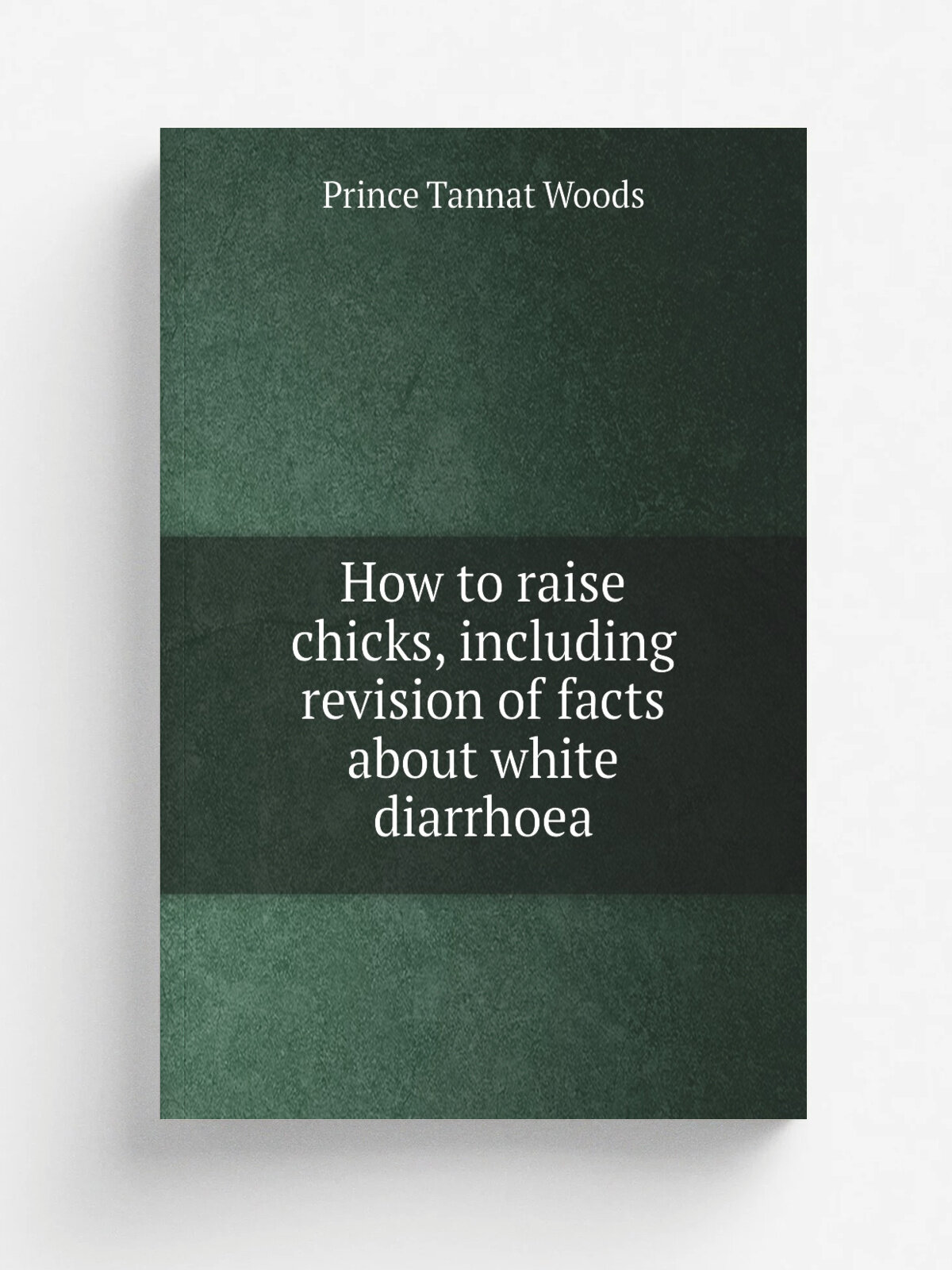 How to raise chicks, including revision of facts about white diarrhoea