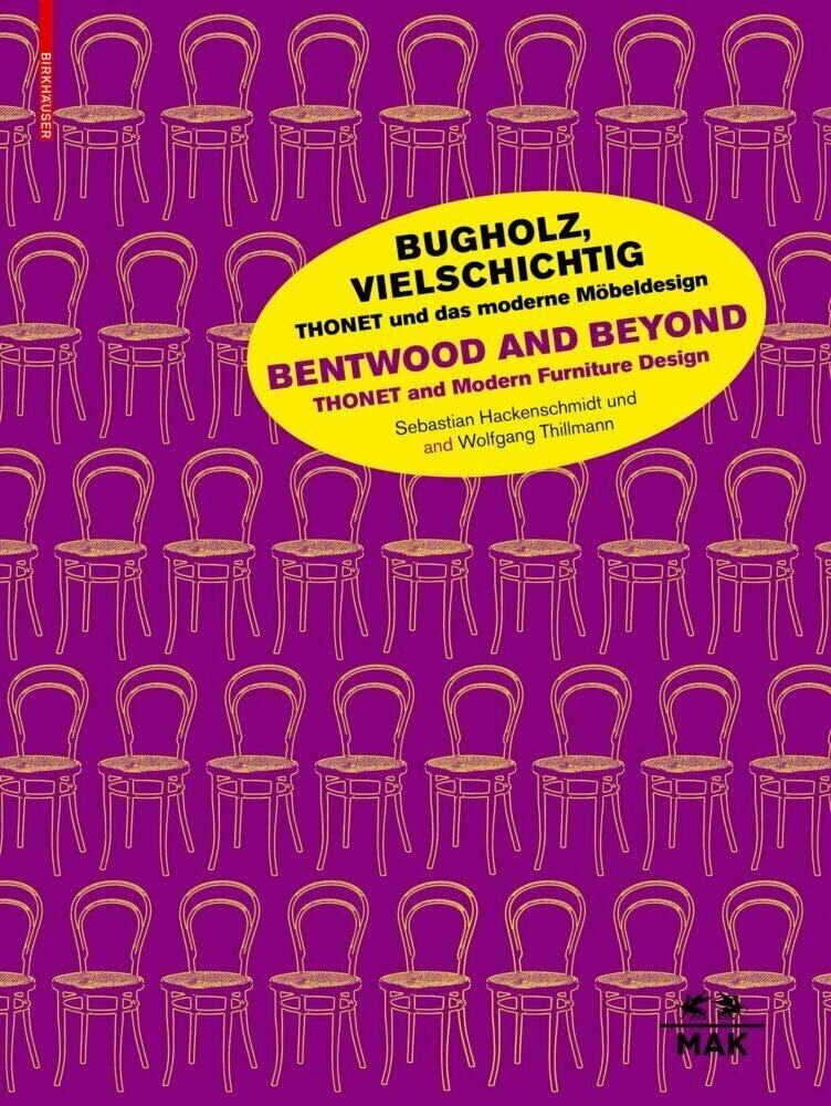 Bugholz, vielschichtig / Bentwood and Beyond – Thonet and Modern Furniture Design