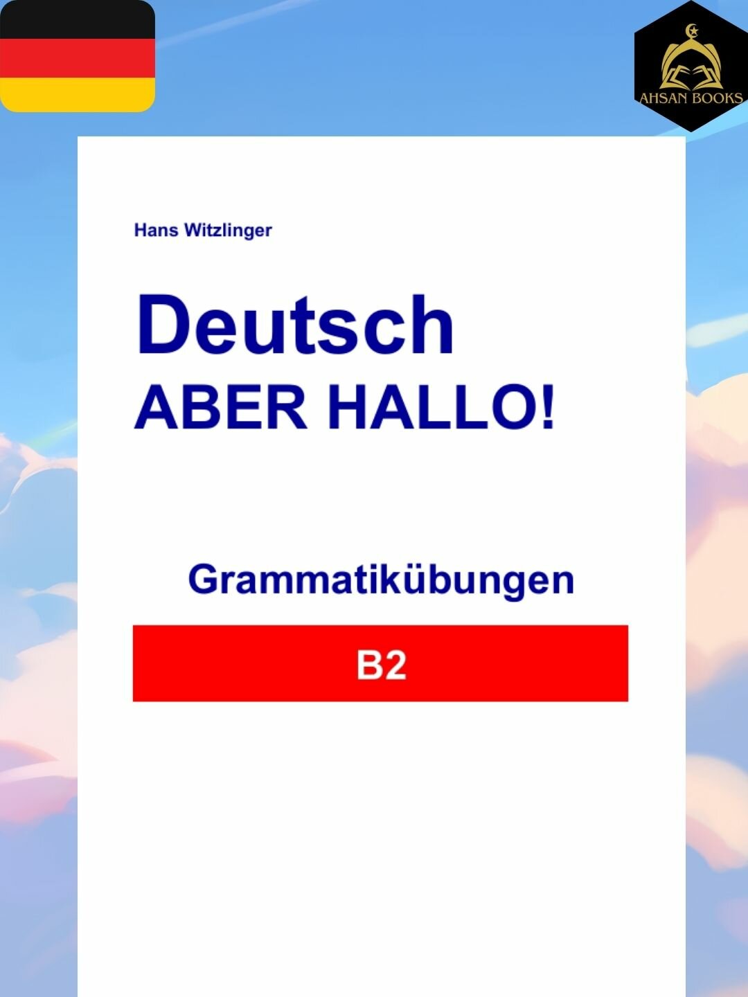 Deutsch Aber Hallo! B2 – практическая грамматика немецкого для уровня B2