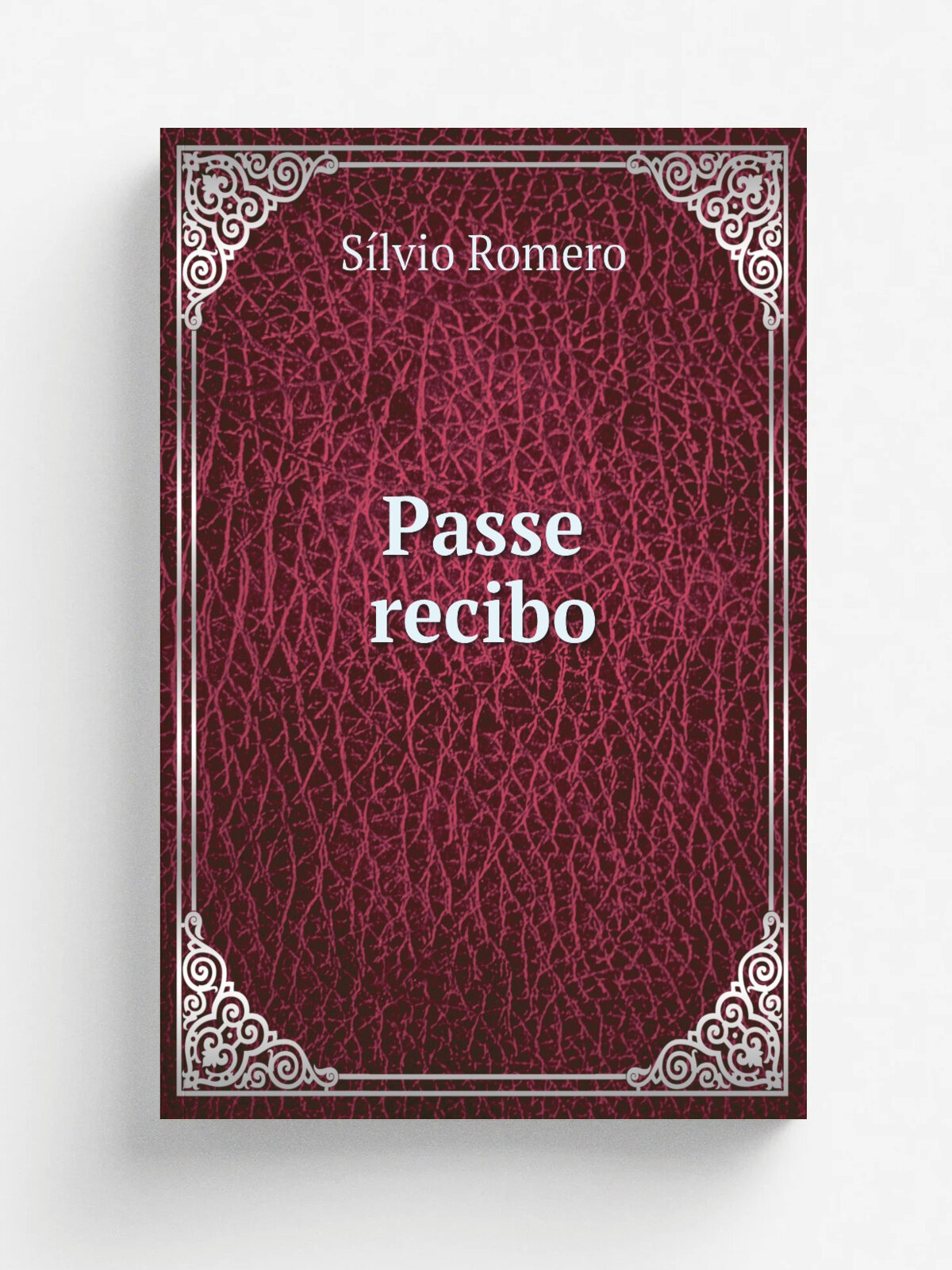 Passe recibo | S.lvio Romero | 1904 | Bello Horizonte : Imp. Official do Estado de Minas Geraes | Репринт
