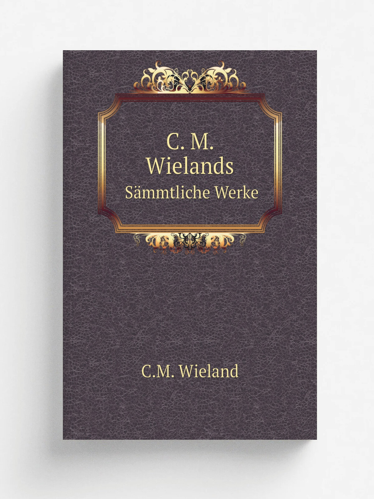 C. M. Wielands. S.mmtliche Werke