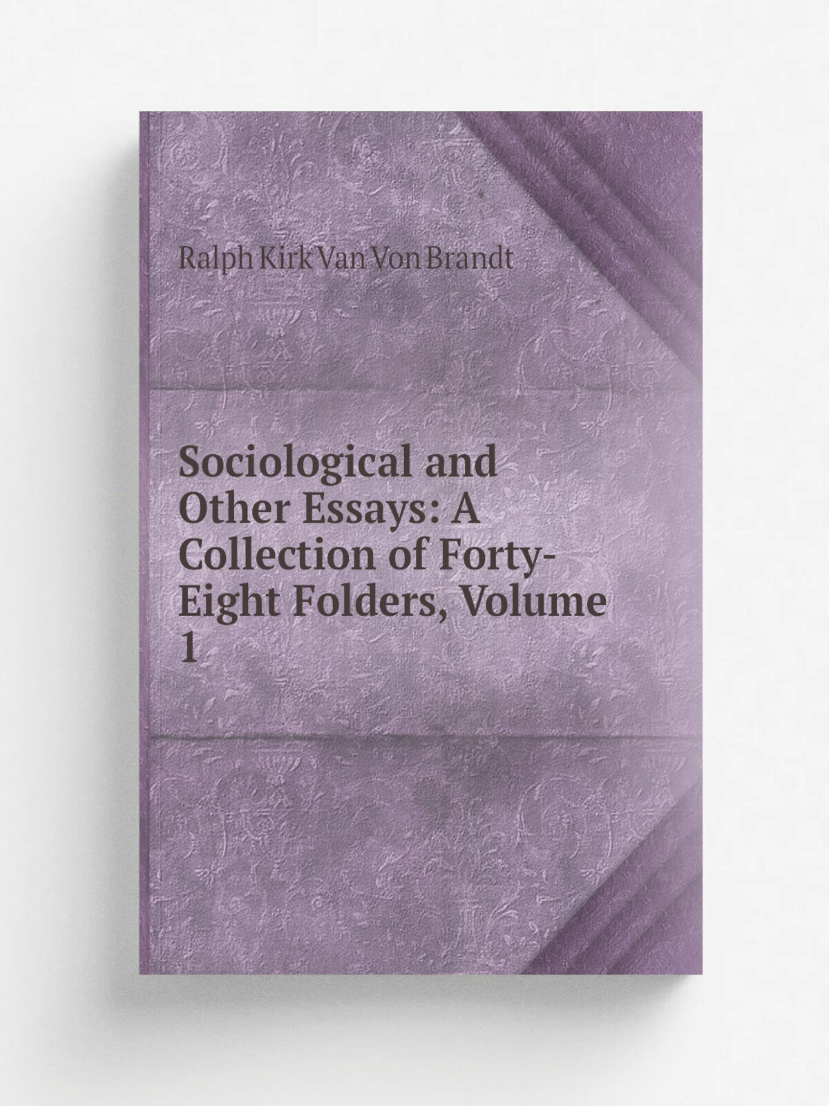 Sociological and Other Essays: A Collection of Forty-Eight Folders, Volume 1