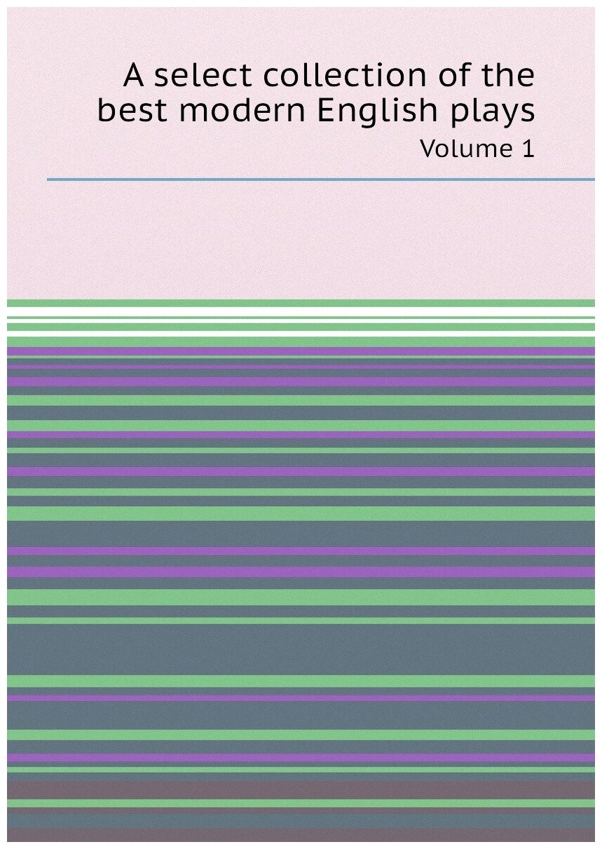 A select collection of the best modern English plays - фото №1