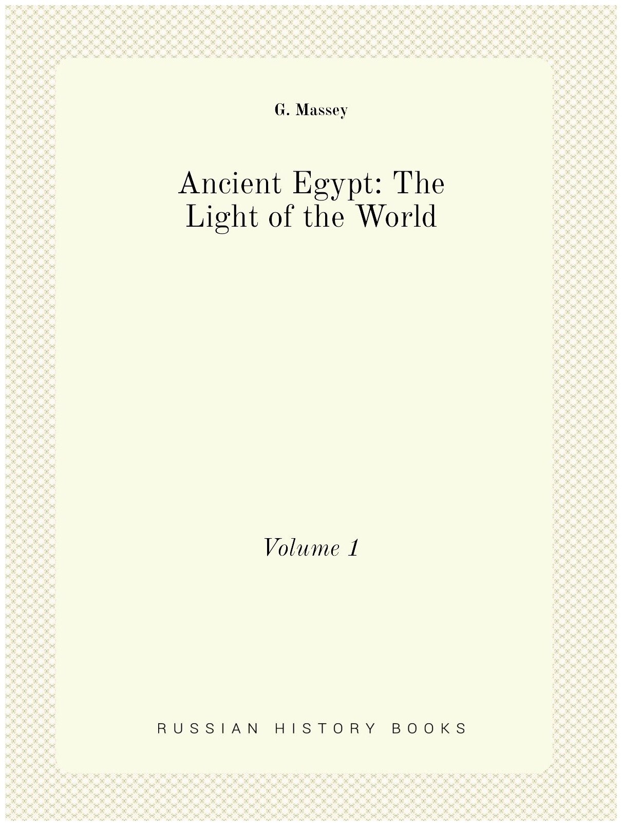 Ancient Egypt: The Light Of The World, Volume 1 - фото №1