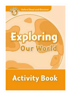 Oxford Read and Discover. Level 5. Exploring Our World. Activity Book - фото №1