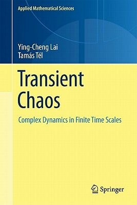 Transient Chaos: Complex Dynamics on Finite Time Scales (Applied Mathematical Sciences 173).