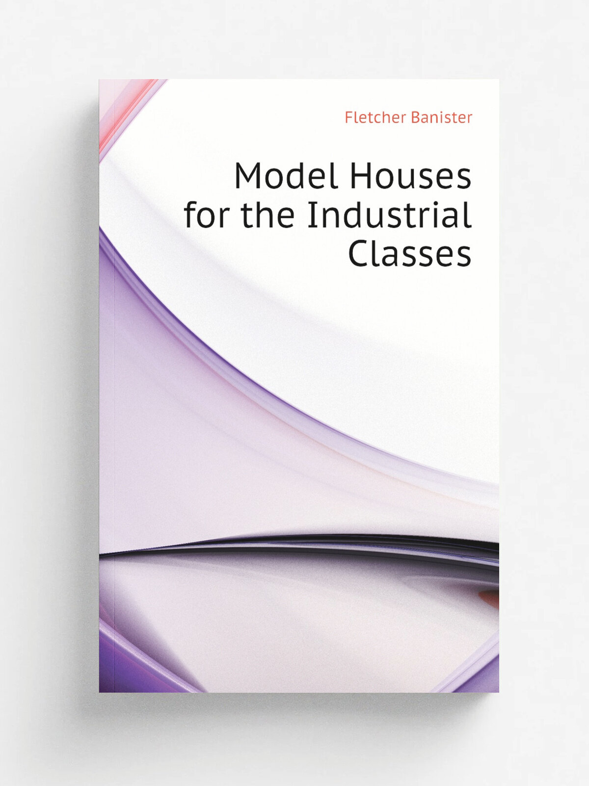 Model Houses for the Industrial Classes | Fletcher Banister | Репринт