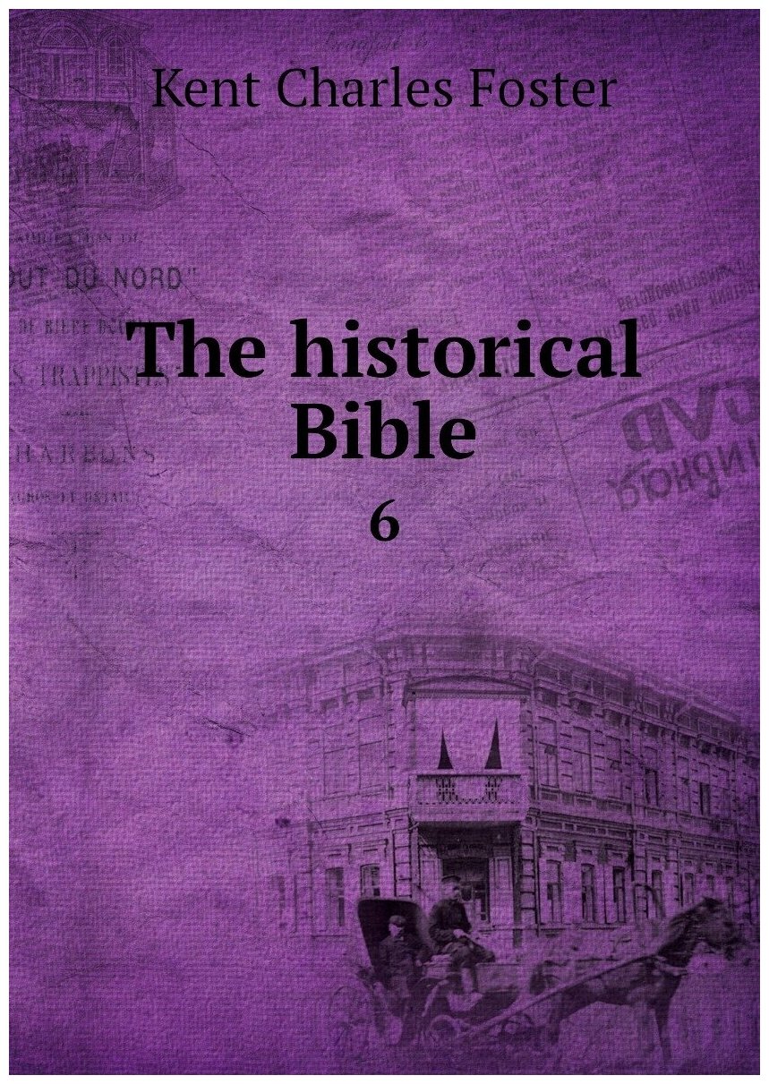 The historical Bible. 6