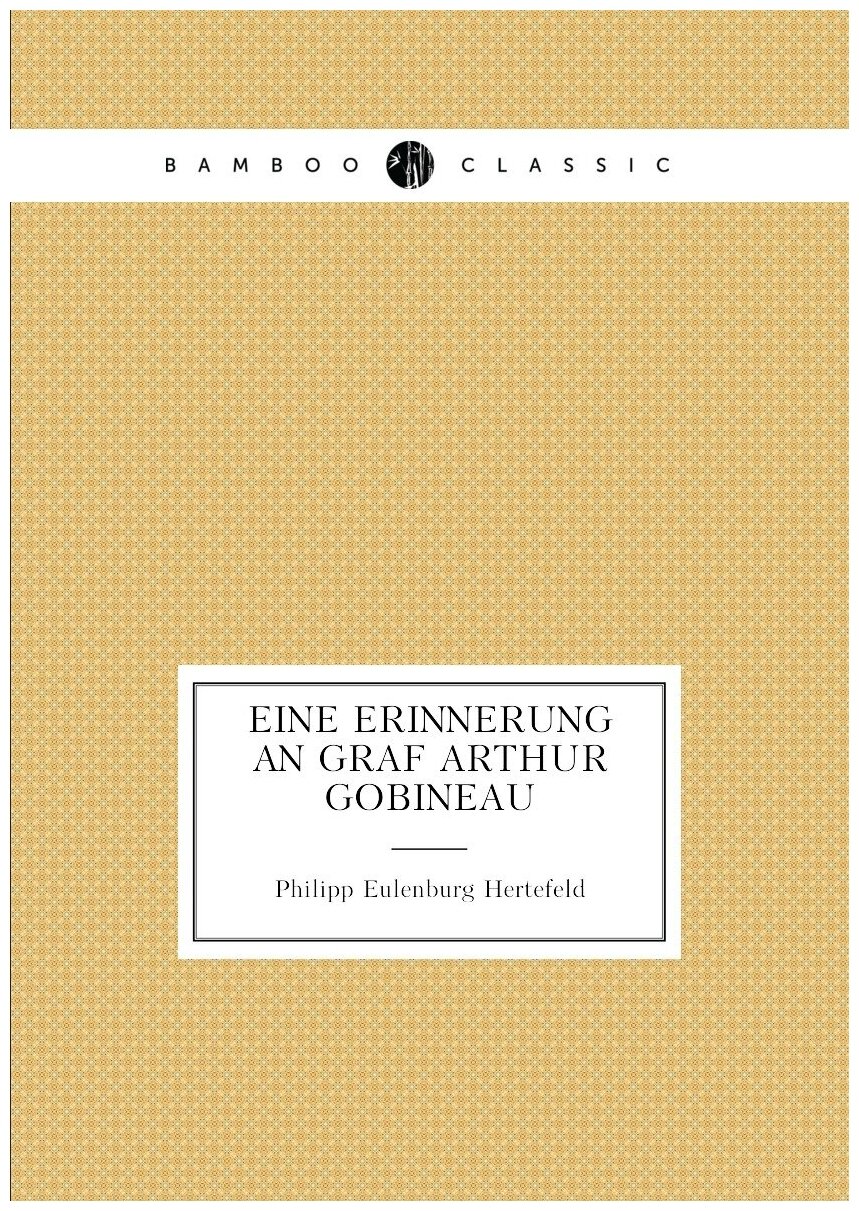 Eine Erinnerung an Graf Arthur Gobineau