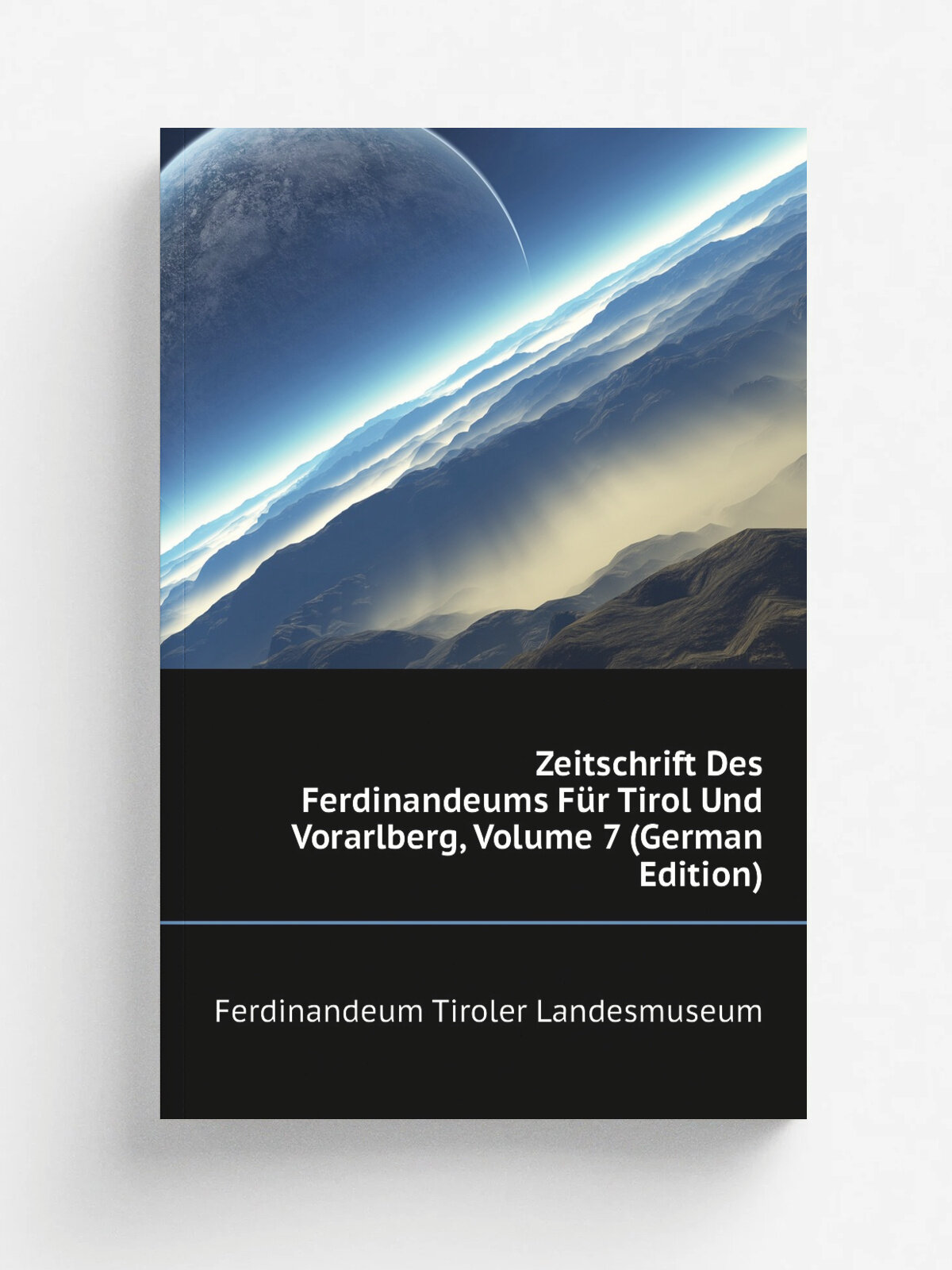 Zeitschrift Des Ferdinandeums F.r Tirol Und Vorarlberg, Volume 7 (German Edition) | Ferdinandeum Tiroler Landesmuseum | Репринт