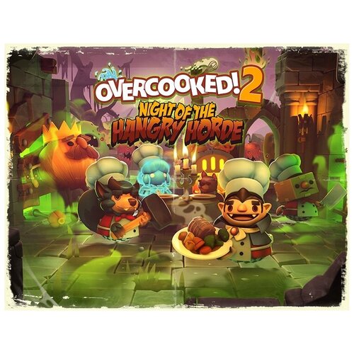 Overcooked! 2 - Night of the Hangry Horde overcooked 2 [цифровая версия] цифровая версия