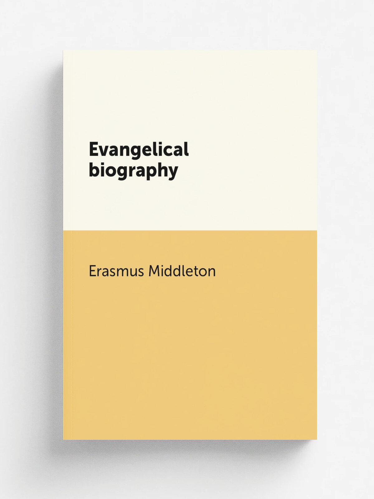 Evangelical biography | Erasmus Middleton | 1816 | London : Printed for W. Baynes | Репринт