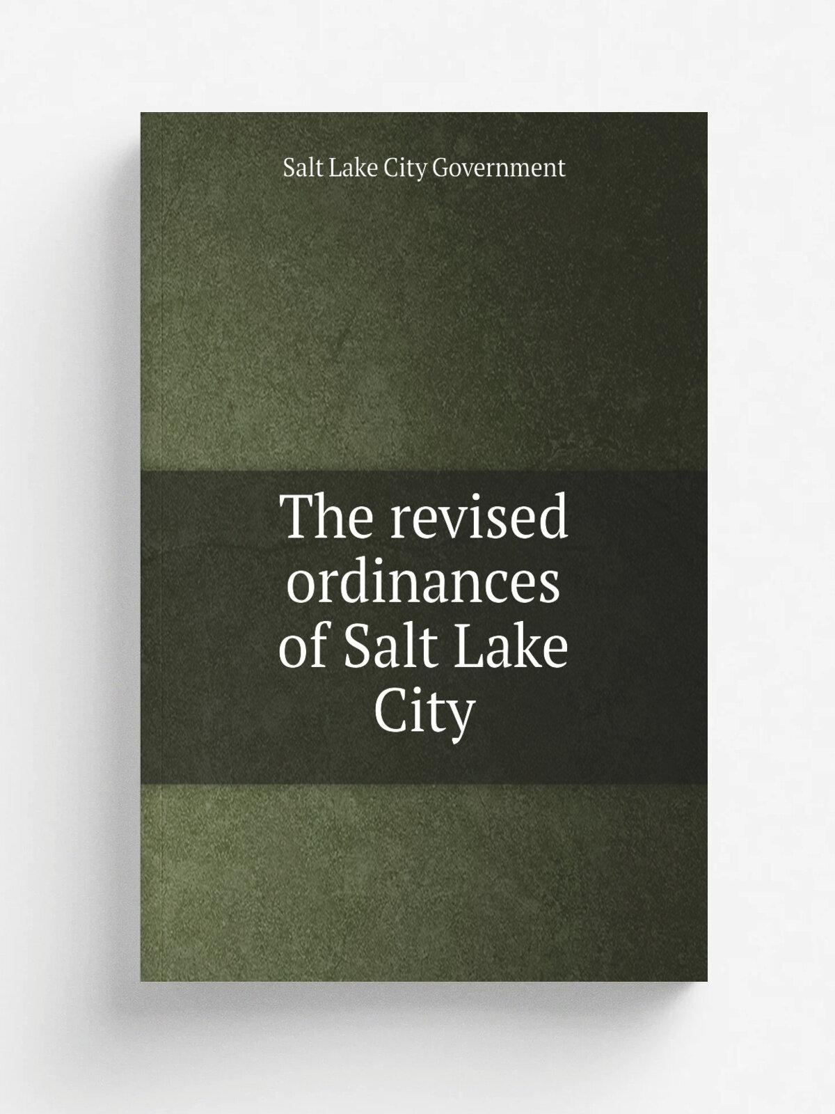 The revised ordinances of Salt Lake City | Salt Lake City Government | 1888 | Salt Lake City : printed by the Star Printing Co. | Репринт