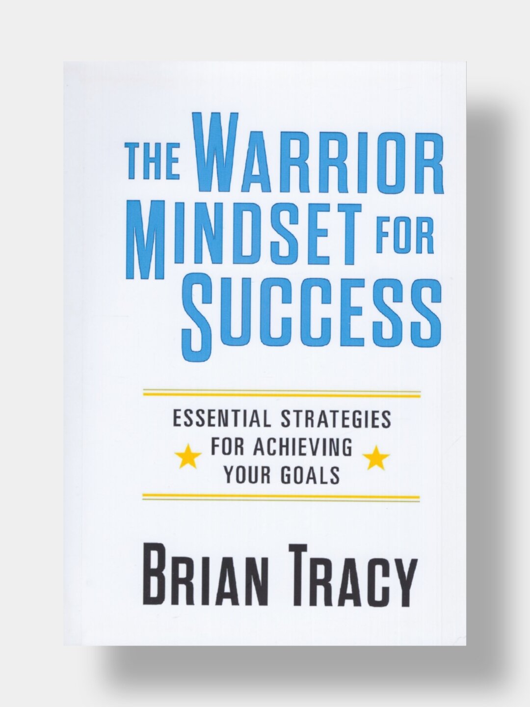 The warrior mindset for success. Brian Tracy (Книга на английском языке)