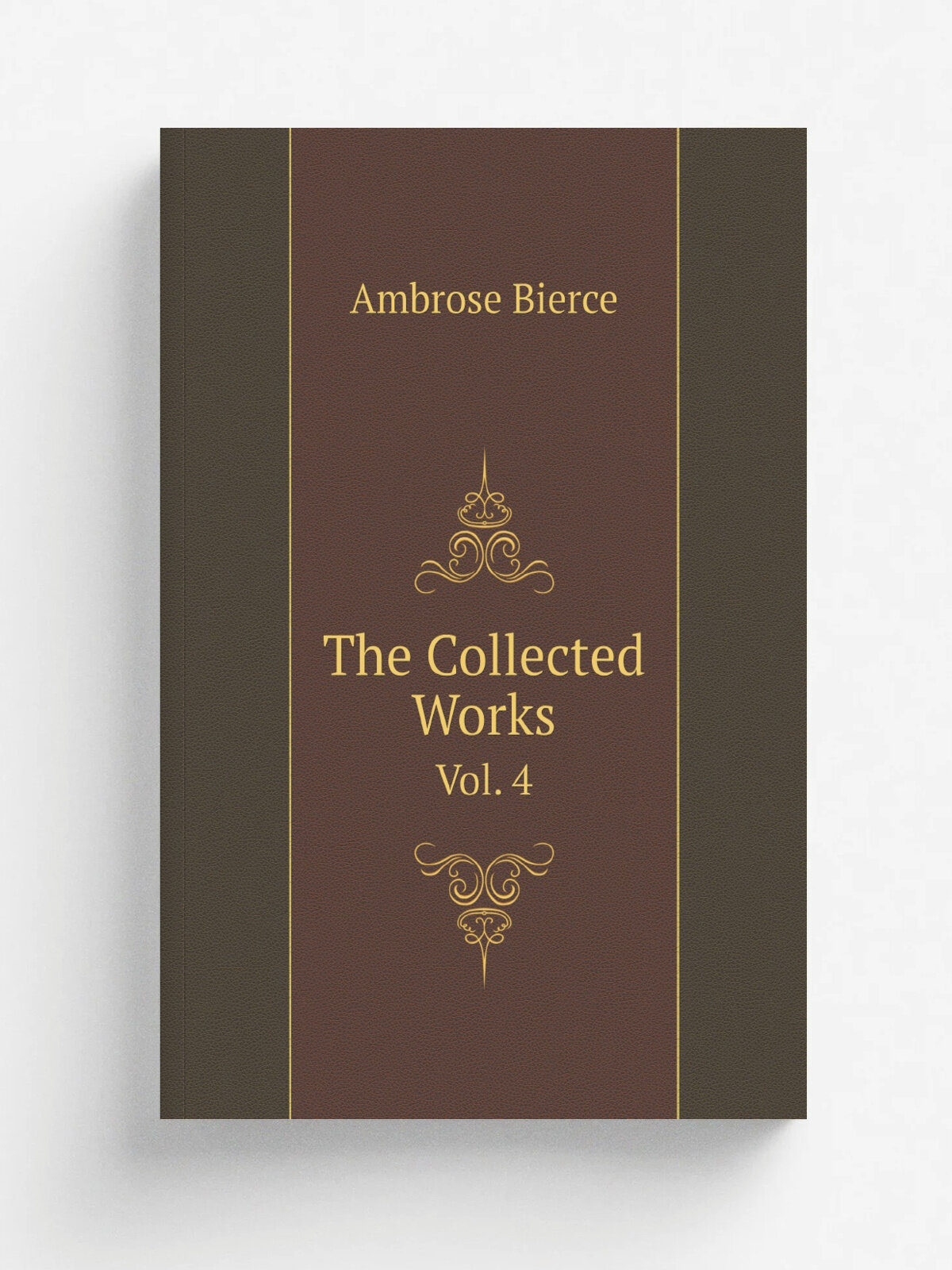 The Collected Works of Ambrose Bierce. Vol. 4 | Bierce Ambrose | 1910 | New York & Washington, The Neale publishing company | Репринт