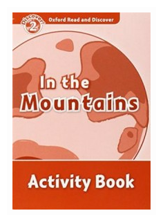 Oxford Read and Discover. Level 2. In the Mountains. Activity Book - фото №1