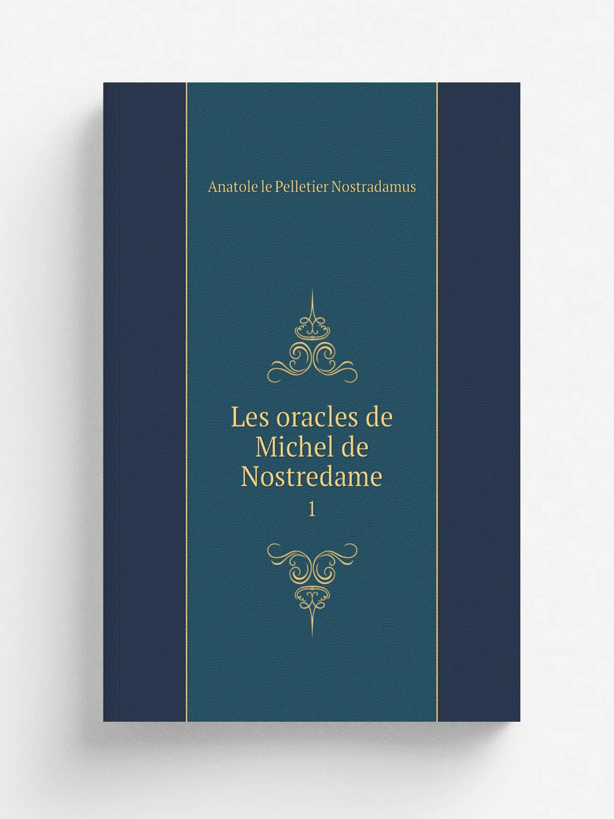 Les oracles de Michel de Nostredame. 1 | Anatole le Pelletier Nostradamus | 1867 | Le Pelletier | Репринт