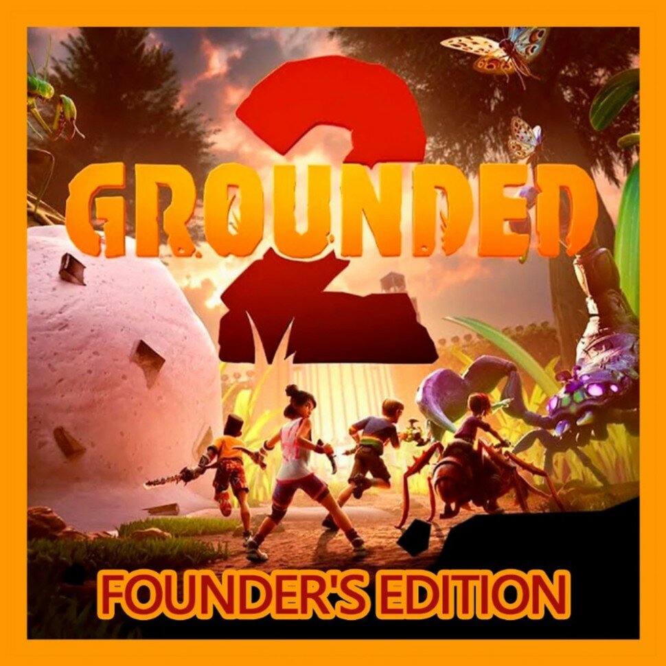 Игра Grounded 2: Founder’s Edition Xbox Series S Xbox Series X цифровой ключ