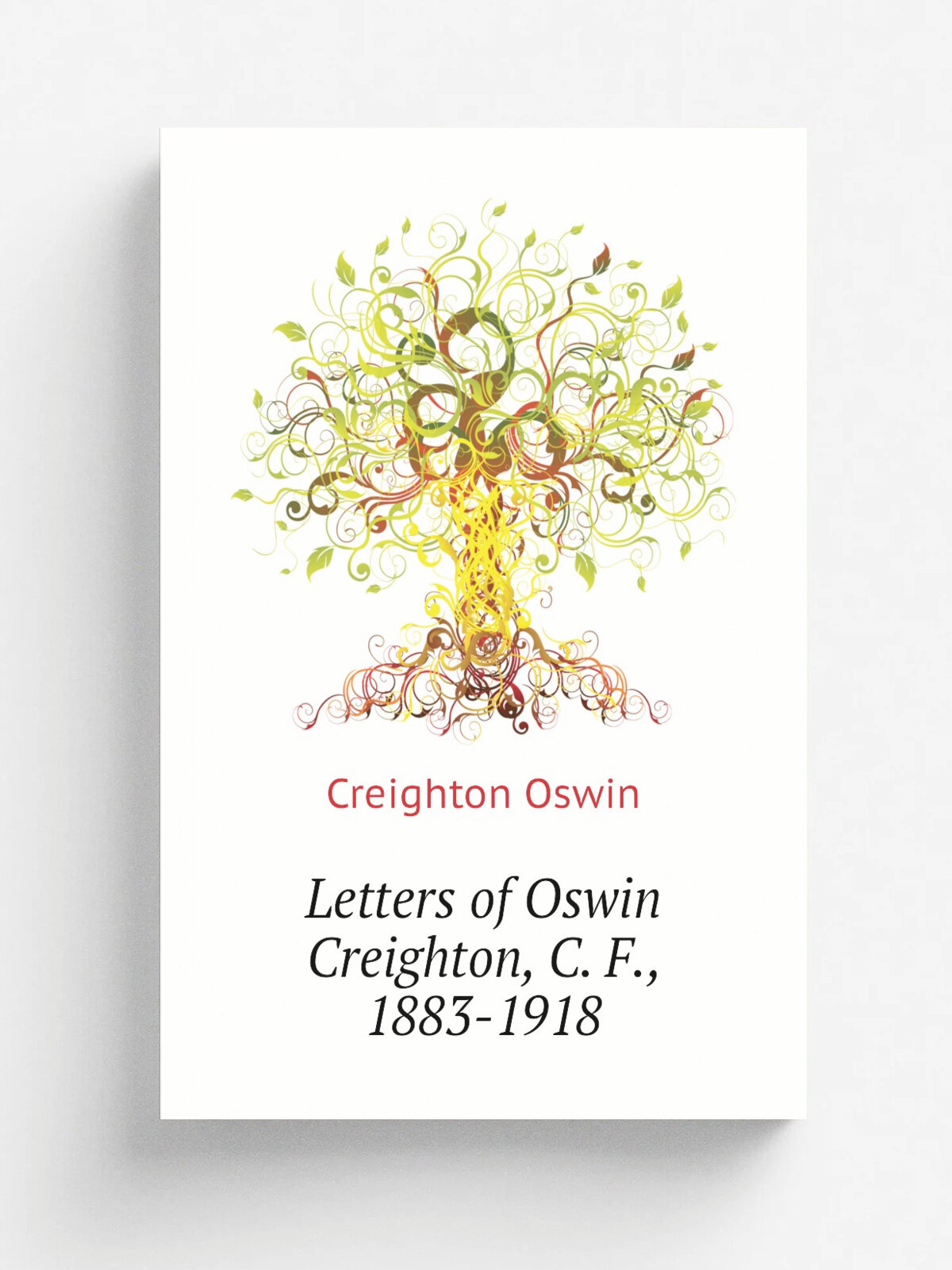 Letters of Oswin Creighton, C. F, 1883-1918 | Creighton Oswin | Репринт