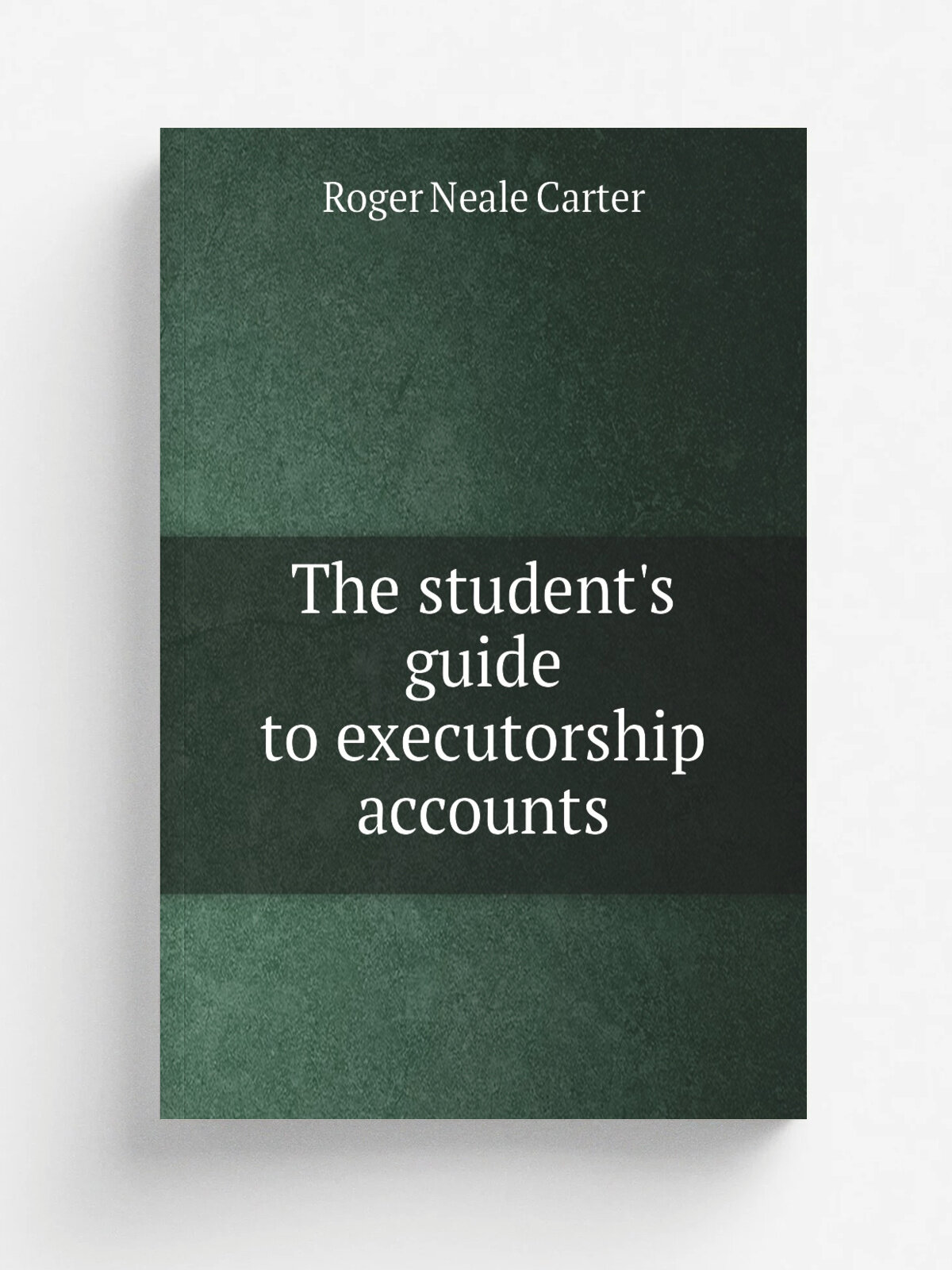 The student's guide to executorship accounts | Roger Neale Carter | Репринт
