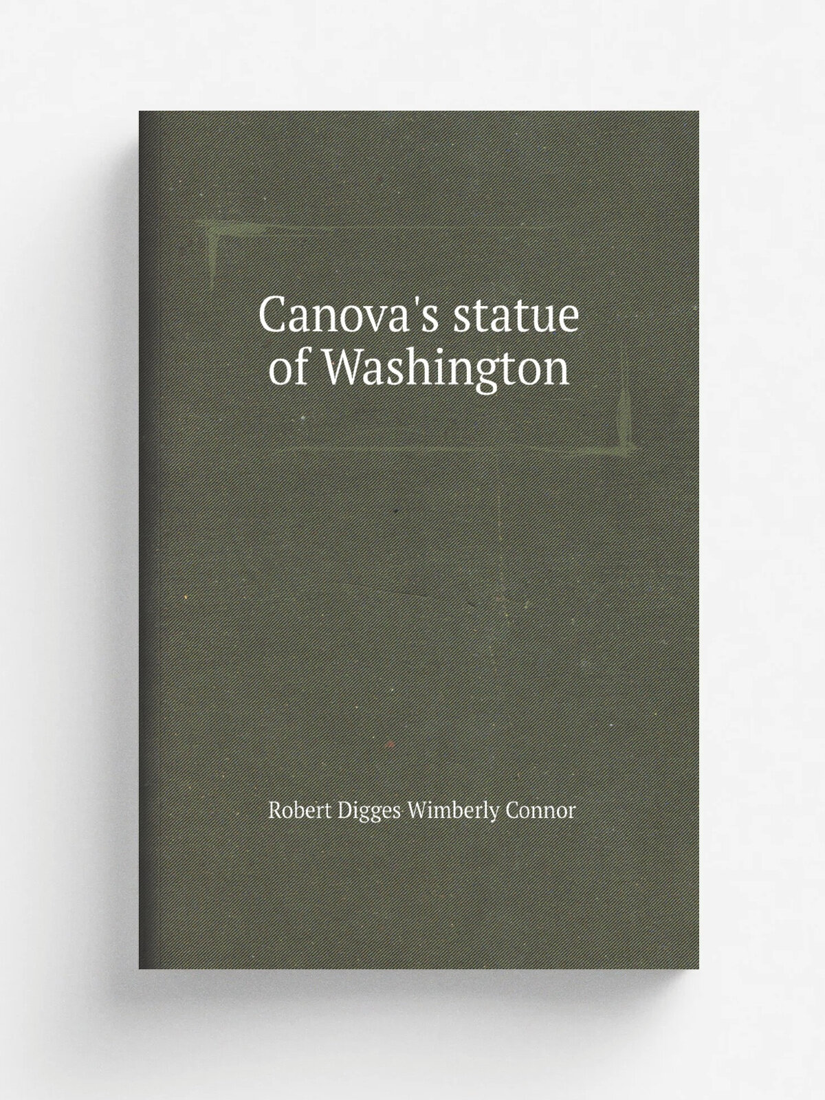 Canova's statue of Washington | R.D. W. Connor | Репринт