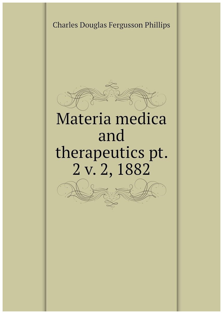 Materia medica and therapeutics pt. 2 v. 2, 1882