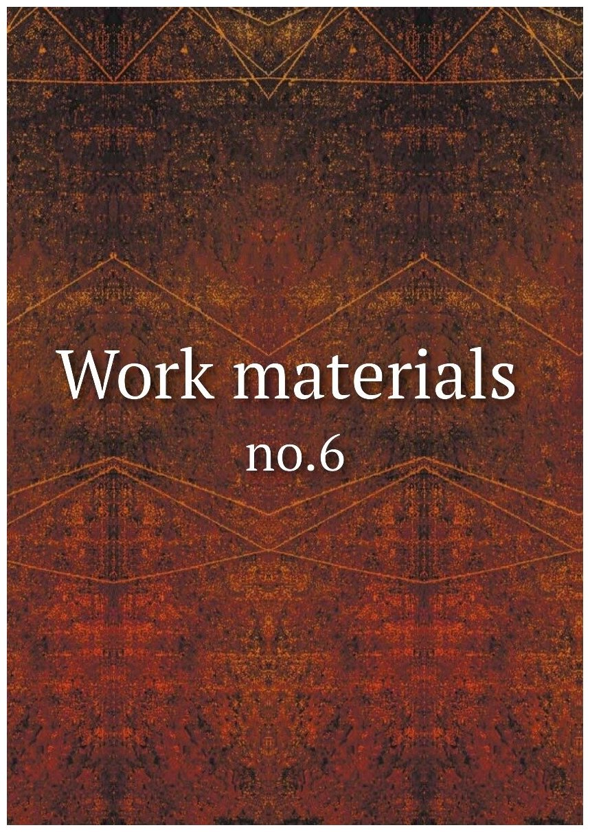 Work materials . no.6