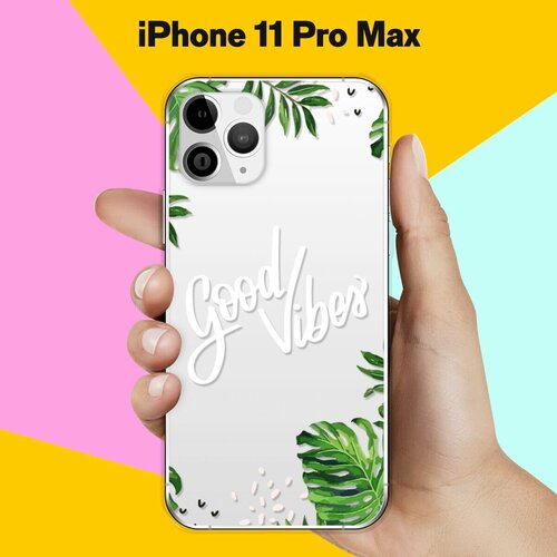   Good Vibes  Apple iPhone 11 Pro Max