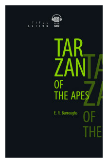 Tarzan of the Apes. Тарзан - приемыш обезьян: книга для чтения на английском языке - фото №1