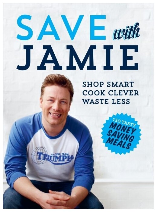 Save with Jamie Shop Smart, Cook Clever, Waste Less